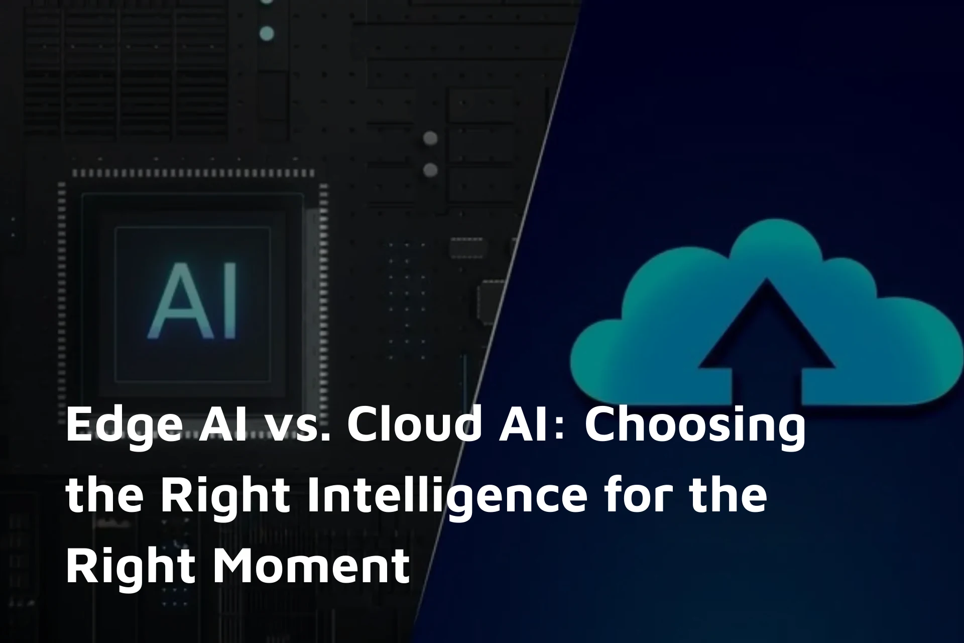 Edge AI vs. Cloud AI: Choose the Right AI Deployment Strategy