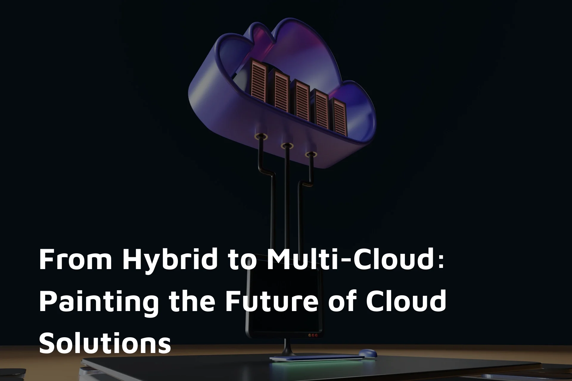 Revolutionize your Cloud Strategy with Hybrid and Multi Cloud Solutions